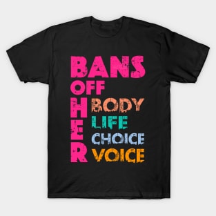 Bans OFF Her Body Her Life Her Choice Her Voice T-Shirt